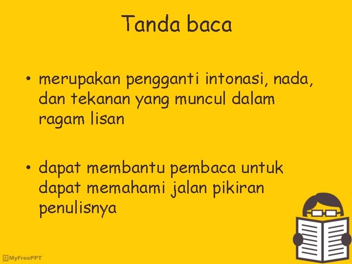 Tanda baca • merupakan pengganti intonasi, nada, dan tekanan yang muncul dalam ragam lisan