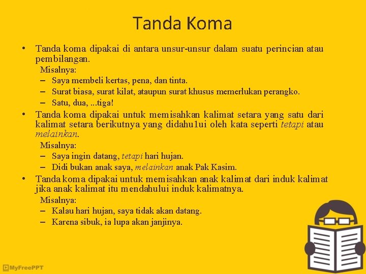 Tanda Koma • Tanda koma dipakai di antara unsur-unsur dalam suatu perincian atau pembilangan.