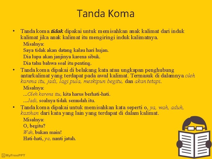 Tanda Koma • Tanda koma tidak dipakai untuk memisahkan anak kalimat dari induk kalimat