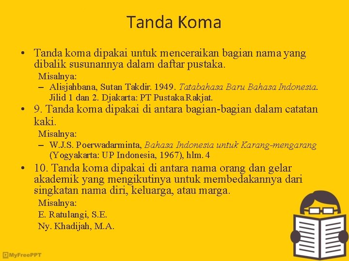 Tanda Koma • Tanda koma dipakai untuk menceraikan bagian nama yang dibalik susunannya dalam