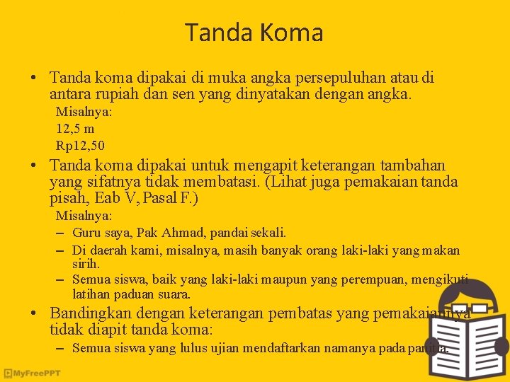 Tanda Koma • Tanda koma dipakai di muka angka persepuluhan atau di antara rupiah