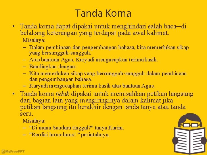 Tanda Koma • Tanda koma dapat dipakai untuk menghindari salah baca─di belakang keterangan yang