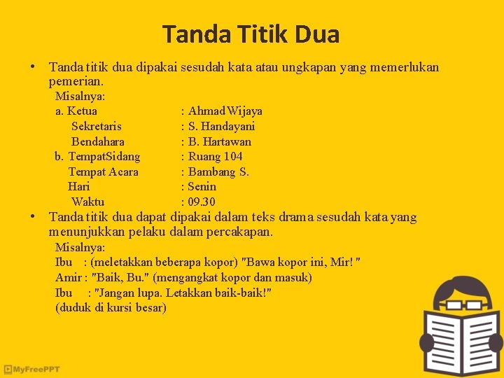 Tanda Titik Dua • Tanda titik dua dipakai sesudah kata atau ungkapan yang memerlukan