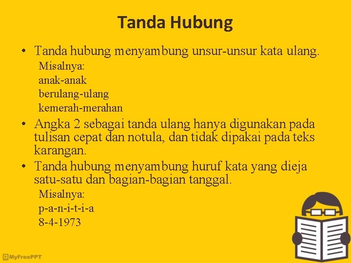 Tanda Hubung • Tanda hubung menyambung unsur-unsur kata ulang. Misalnya: anak-anak berulang-ulang kemerah-merahan •