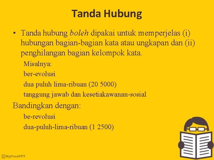 Tanda Hubung • Tanda hubung boleh dipakai untuk memperjelas (i) hubungan bagian-bagian kata atau