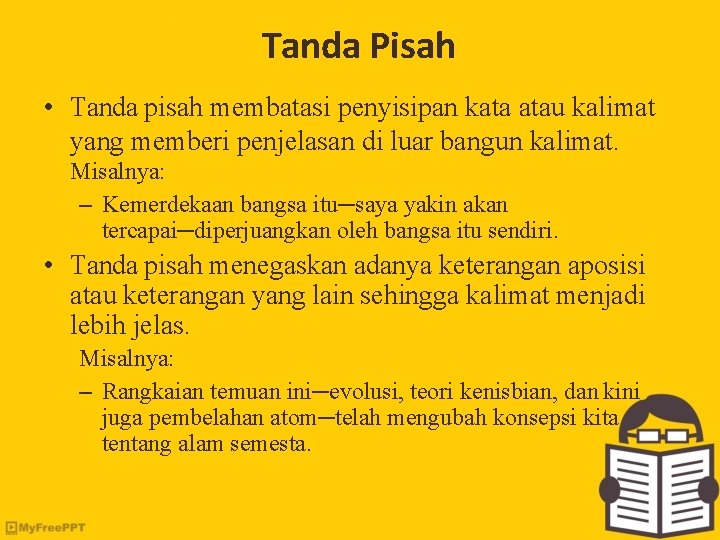 Tanda Pisah • Tanda pisah membatasi penyisipan kata atau kalimat yang memberi penjelasan di
