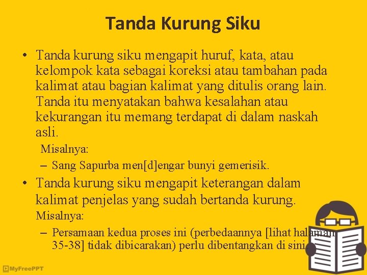 Tanda Kurung Siku • Tanda kurung siku mengapit huruf, kata, atau kelompok kata sebagai