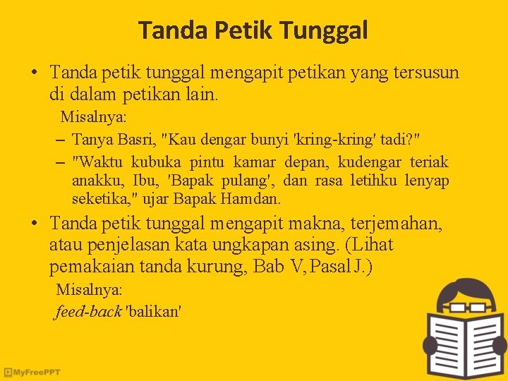 Tanda Petik Tunggal • Tanda petik tunggal mengapit petikan yang tersusun di dalam petikan