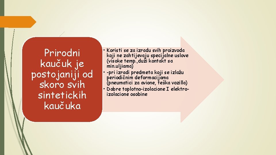 Prirodni kaučuk je postojaniji od skoro svih sintetickih kaučuka • Koristi se za izradu