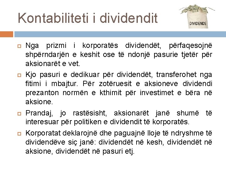 Kontabiliteti i dividendit Nga prizmi i korporatës dividendët, përfaqesojnë shpërndarjën e keshit ose të