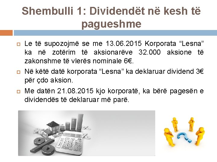 Shembulli 1: Dividendët në kesh të pagueshme Le të supozojmë se me 13. 06.