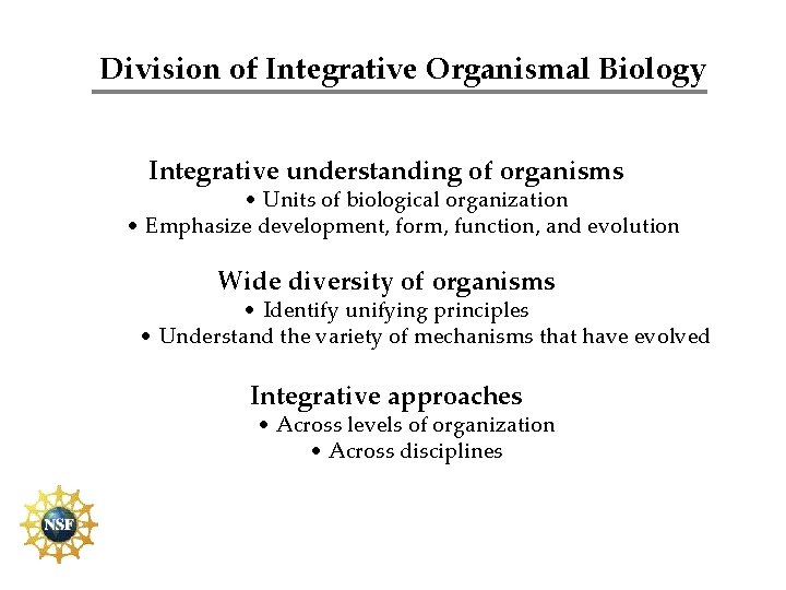 Division of Integrative Organismal Biology Integrative understanding of organisms • Units of biological organization