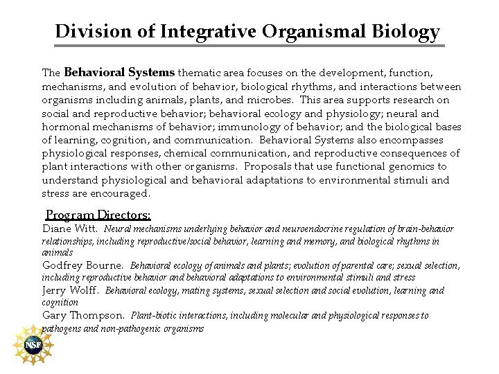 Division of Integrative Organismal Biology The Behavioral Systems thematic area focuses on the development,