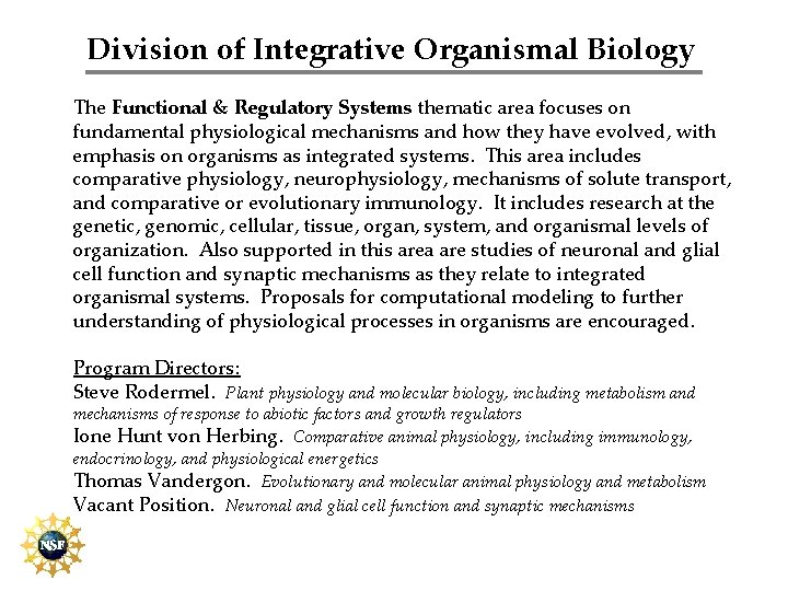 Division of Integrative Organismal Biology The Functional & Regulatory Systems thematic area focuses on