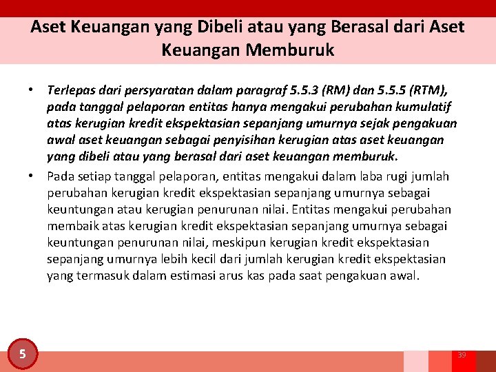 Aset Keuangan yang Dibeli atau yang Berasal dari Aset Keuangan Memburuk • Terlepas dari