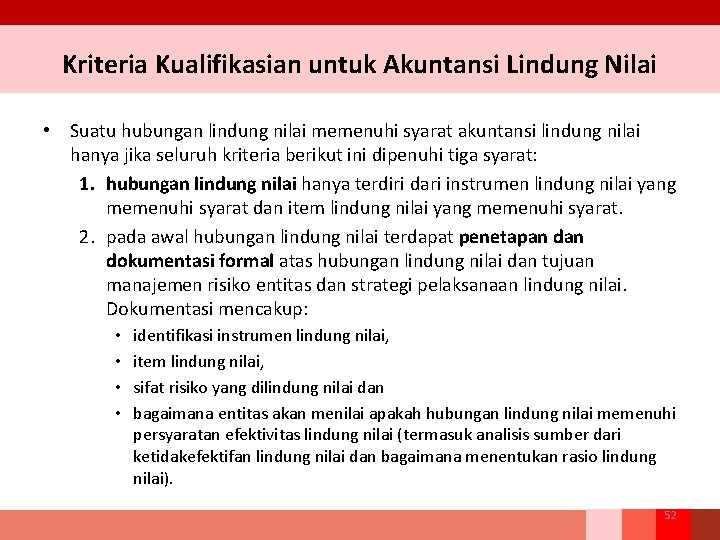 Kriteria Kualifikasian untuk Akuntansi Lindung Nilai • Suatu hubungan lindung nilai memenuhi syarat akuntansi