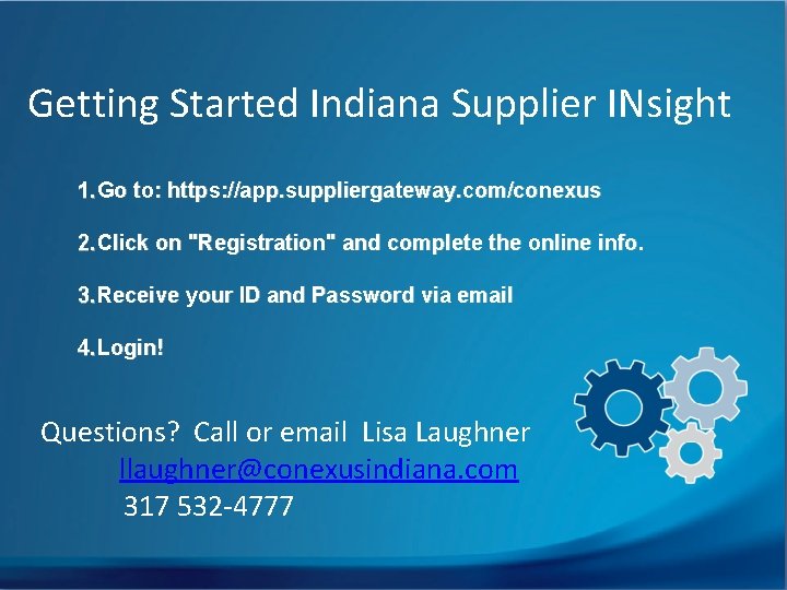 Getting Started Indiana Supplier INsight 1. Go to: https: //app. suppliergateway. com/conexus 2. Click