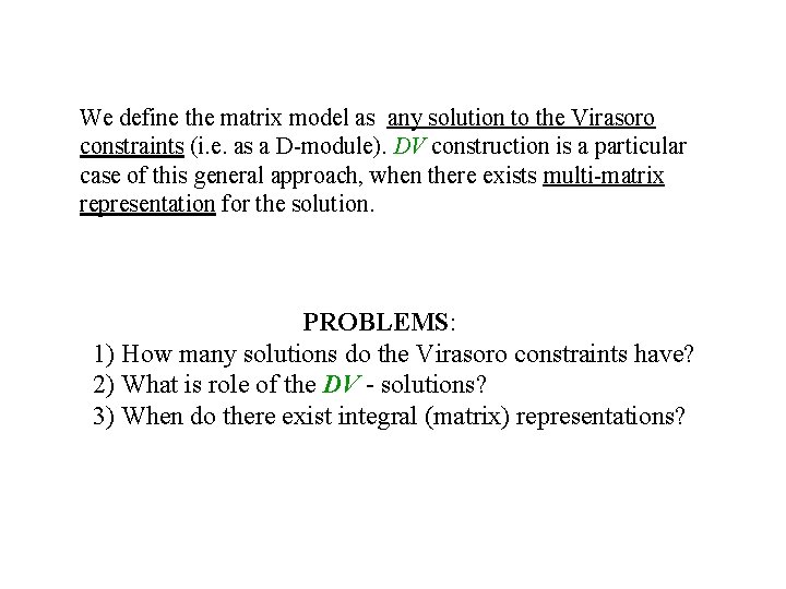 We define the matrix model as any solution to the Virasoro constraints (i. e.