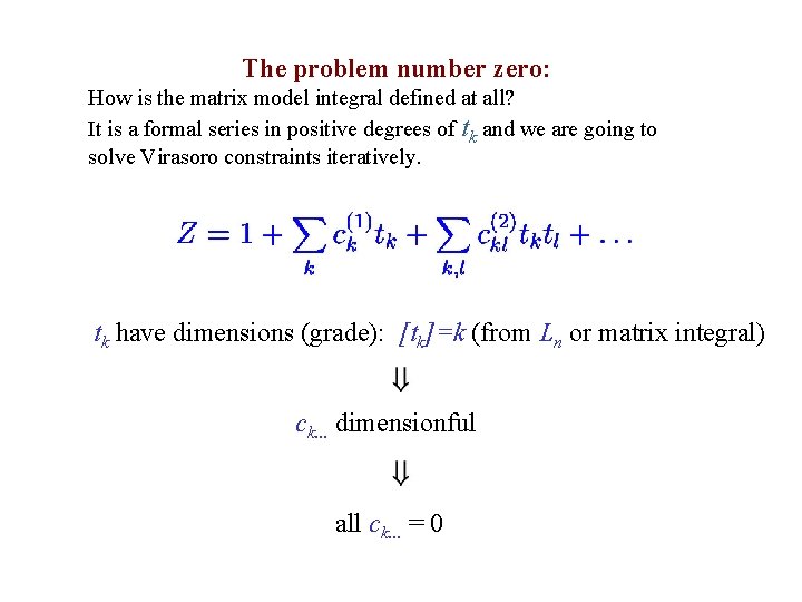 The problem number zero: How is the matrix model integral defined at all? It The problem number zero: How is the matrix model integral defined at all? It
