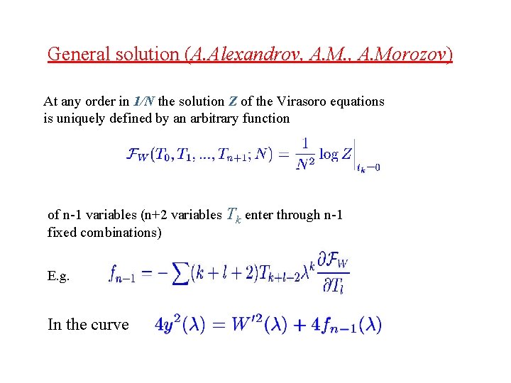 General solution (A. Alexandrov, A. Morozov) At any order in 1/N the solution Z
