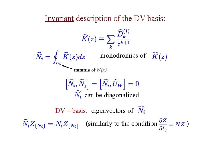 Invariant description of the DV basis: - monodromies of minima of W(x) can be