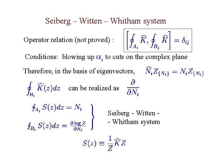 Seiberg – Witten – Whitham system Operator relation (not proved) : Conditions: blowing up