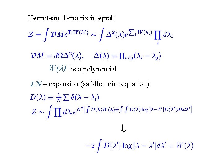 Hermitean 1 -matrix integral: W(l) is a polynomial 1/N – expansion (saddle point equation):
