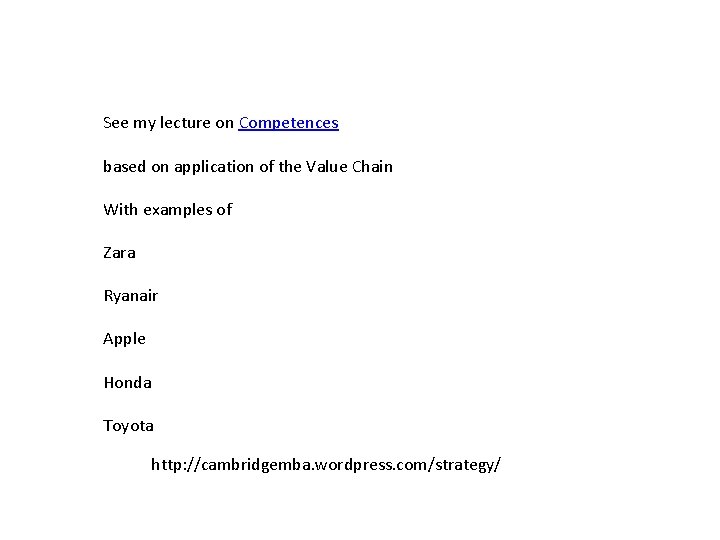 See my lecture on Competences based on application of the Value Chain With examples