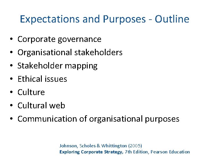 Expectations and Purposes - Outline • • Corporate governance Organisational stakeholders Stakeholder mapping Ethical