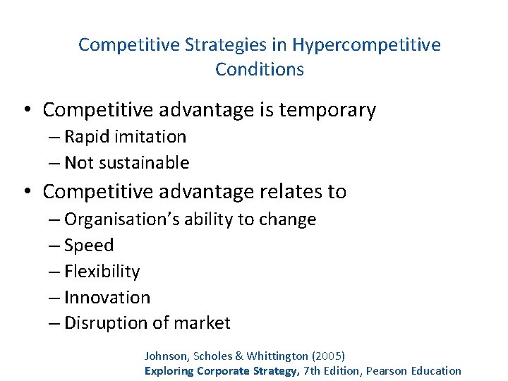 Competitive Strategies in Hypercompetitive Conditions • Competitive advantage is temporary – Rapid imitation –