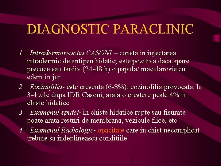 DIAGNOSTIC PARACLINIC 1. Intradermoreactia CASONI – consta in injectarea intradermic de antigen hidatic; este