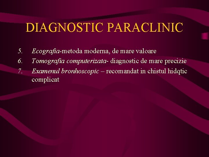 DIAGNOSTIC PARACLINIC 5. 6. 7. Ecografia-metoda moderna, de mare valoare Tomografia computerizata- diagnostic de