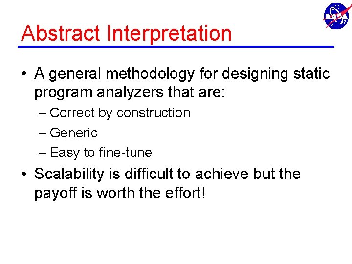 Abstract Interpretation • A general methodology for designing static program analyzers that are: –
