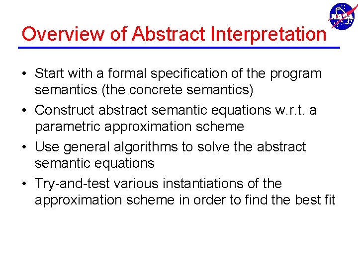 Overview of Abstract Interpretation • Start with a formal specification of the program semantics