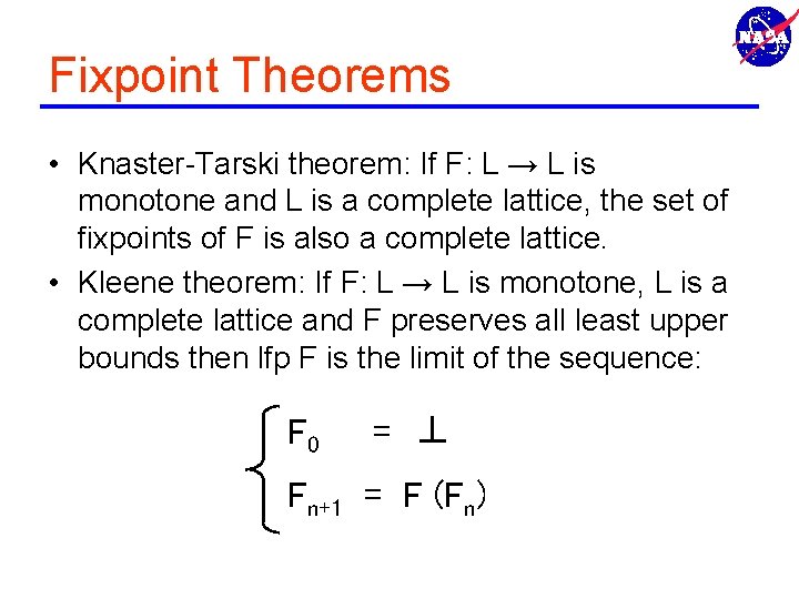 Fixpoint Theorems • Knaster-Tarski theorem: If F: L → L is monotone and L