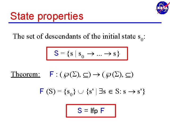 State properties The set of descendants of the initial state s 0: S =