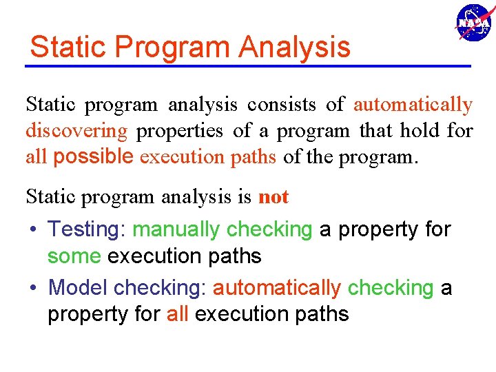 Static Program Analysis Static program analysis consists of automatically discovering properties of a program