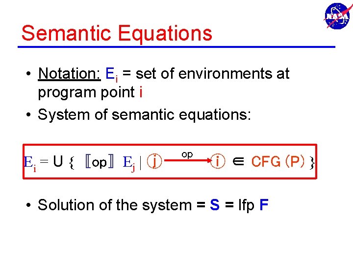 Semantic Equations • Notation: Ei = set of environments at program point i •
