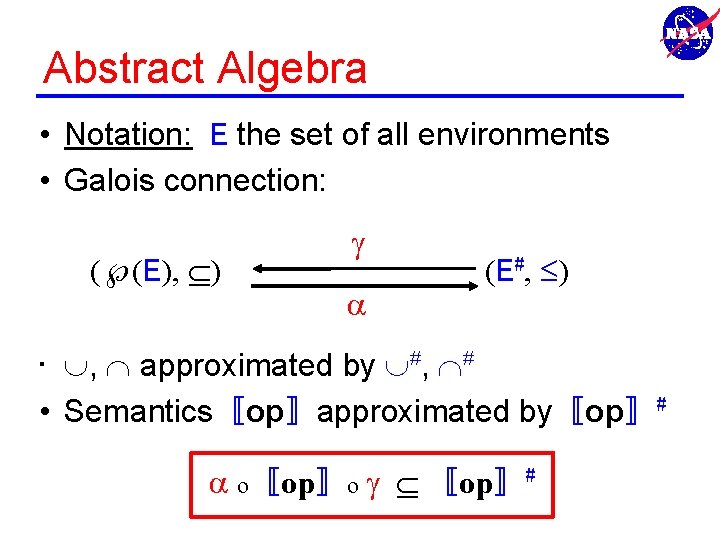 Abstract Algebra • Notation: E the set of all environments • Galois connection: (