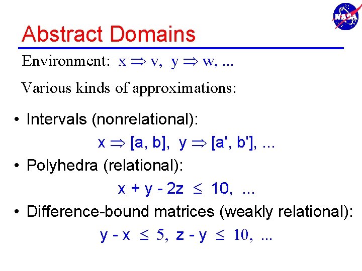 Abstract Domains Environment: x v, y w, . . . Various kinds of approximations: