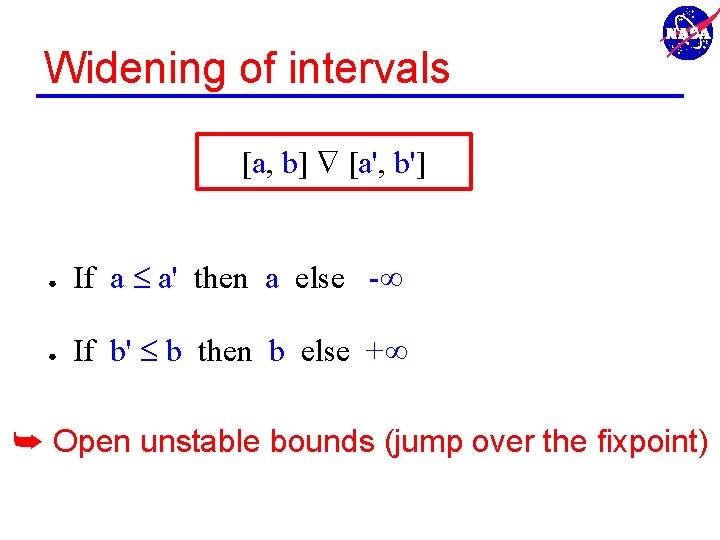 Widening of intervals [a, b] [a', b'] ● If a a' then a else