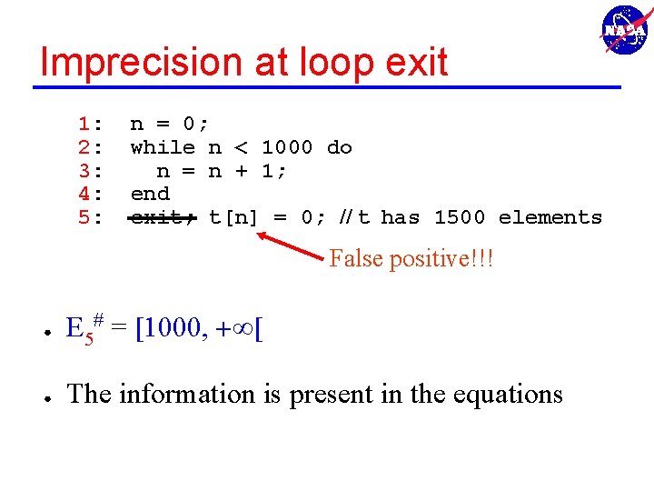 Imprecision at loop exit 1: 2: 3: 4: 5: n = 0; while n