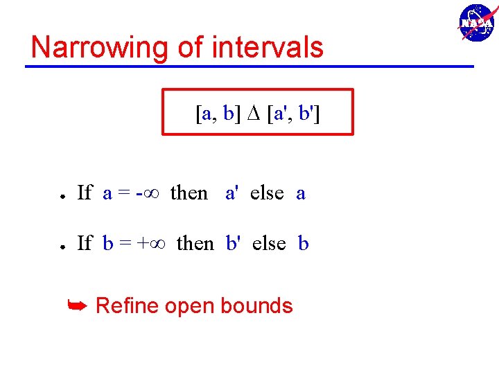 Narrowing of intervals [a, b] [a', b'] ● If a = - then a'