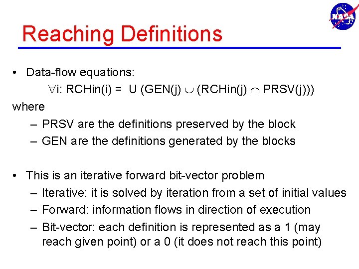 Reaching Definitions • Data-flow equations: i: RCHin(i) = U (GEN(j) (RCHin(j) PRSV(j))) where –