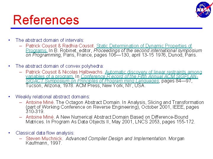 References • The abstract domain of intervals: – Patrick Cousot & Radhia Cousot. Static