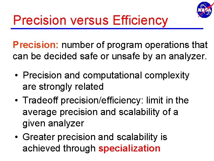 Precision versus Efficiency Precision: number of program operations that can be decided safe or