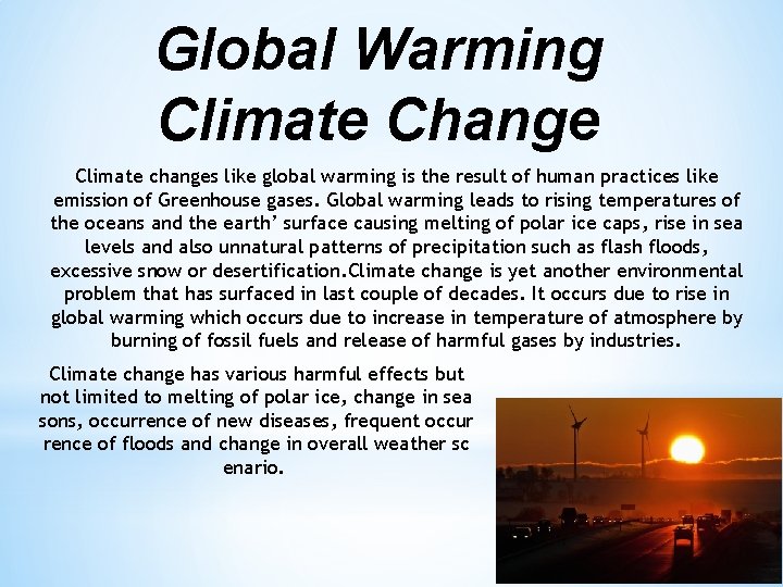 Global Warming Climate Change Climate changes like global warming is the result of human