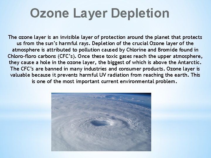 Ozone Layer Depletion The ozone layer is an invisible layer of protection around the