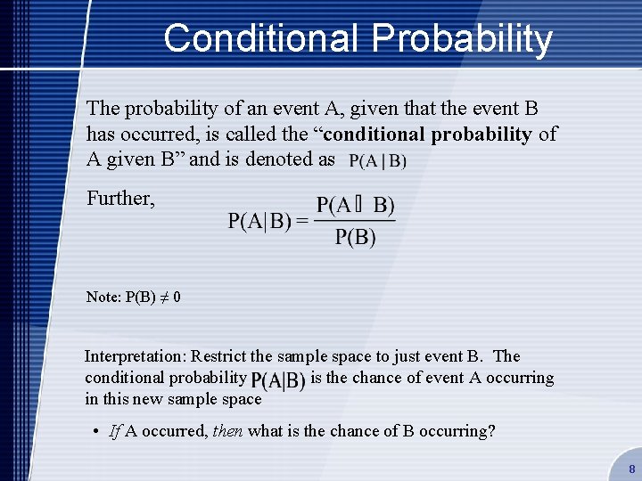 Conditional Probability The probability of an event A, given that the event B has