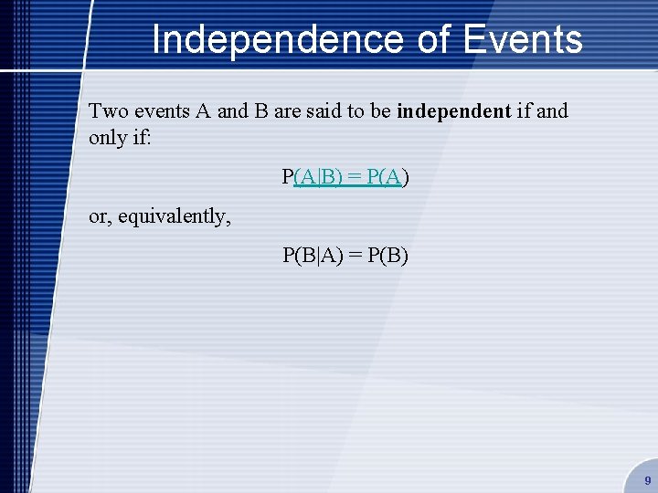 Independence of Events Two events A and B are said to be independent if